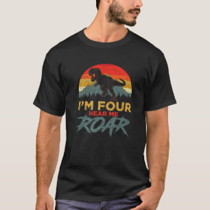 I'm Four Hear Me Roar 4th Birthday Four Dino T-Rex T-Shirt