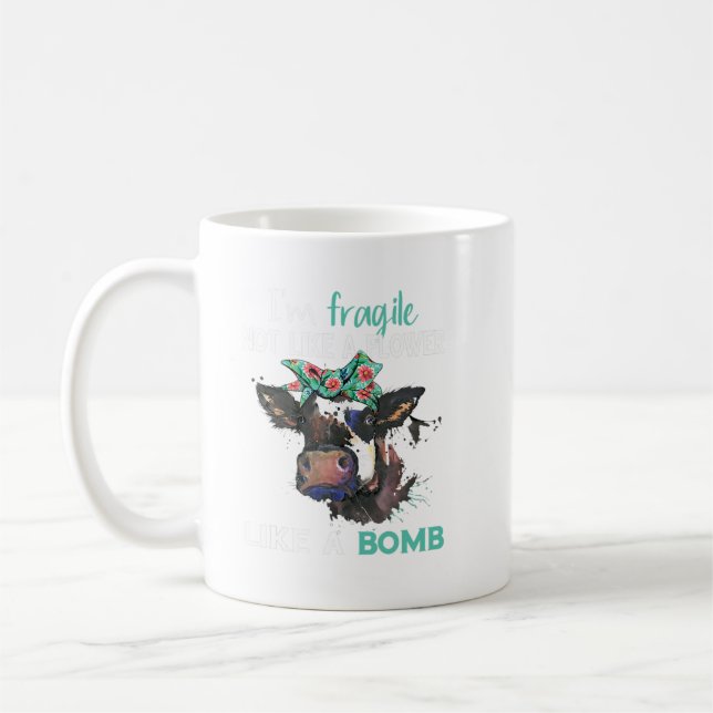 I'm Fragile Not Like A Flower Like A Bomb Funny Co Coffee Mug (Left)