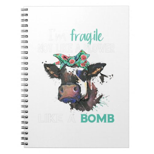 Im Fragile Not Like A Flower Like A Bomb Funny Co Notebook