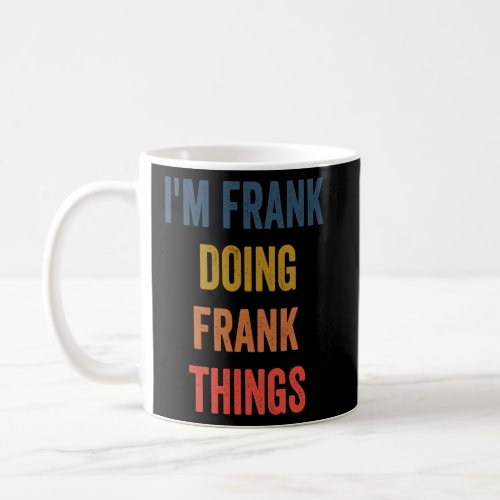 Im Frank Doing Frank Things  Coffee Mug