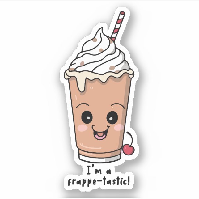 I'm Frappe-tastic | Frappe with whipped cream Sticker (Front)