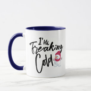 I'm Freaking Cold, Baby Its Cold Outside Mug