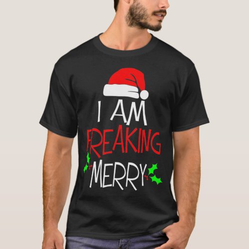 Im Freaking Merry Funny Christmas Gift Santa Hat  T_Shirt