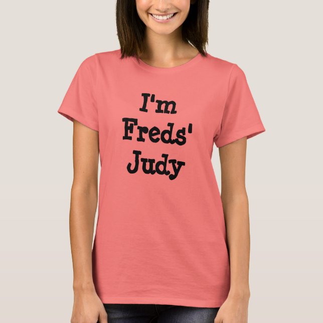 I'm Freds' Judy T-Shirt (Front)