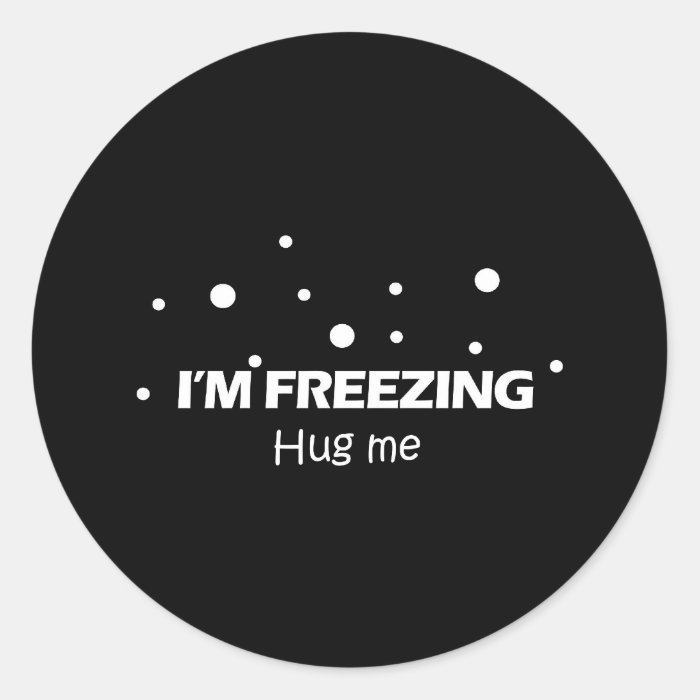 I'm freezing hug me stickers