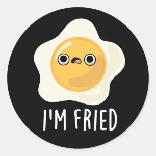 I'm Fried Funny Fried Egg Pun Dark BG Classic Round Sticker