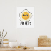 I'm Fried Funny Fried Egg Pun  Poster (Kitchen)