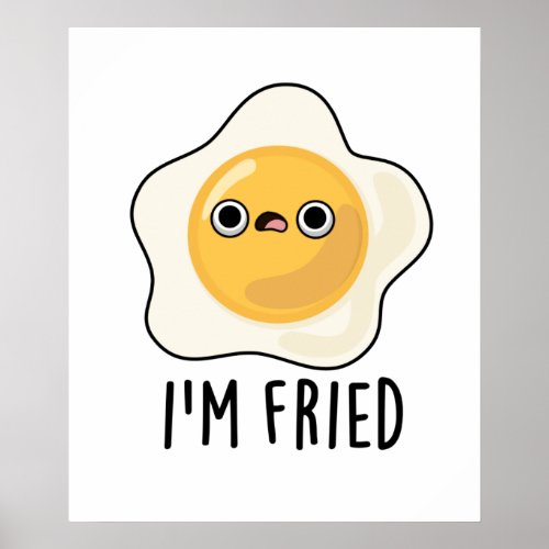 Im Fried Funny Fried Egg Pun  Poster