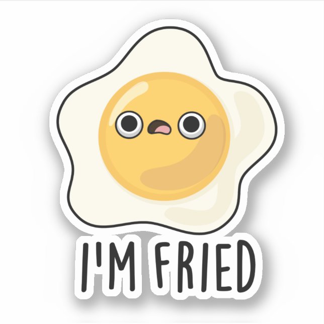 I'm Fried Funny Fried Egg Pun  Sticker (Front)