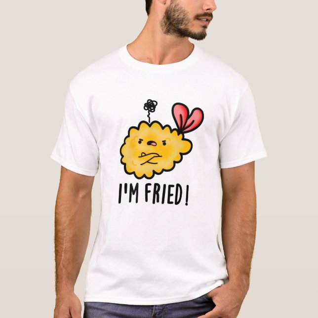 I'm Fried Funny Tempura Sushi Pun  T-Shirt (Front)