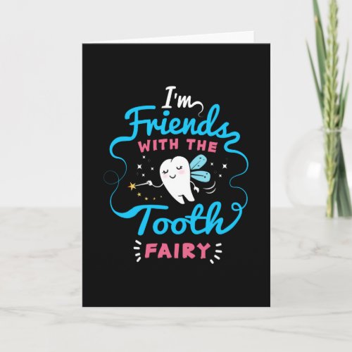 Im Friend With The Tooth Fairy Card