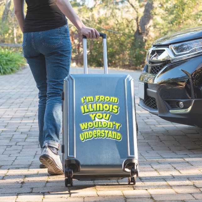 I'm From Illinois You Wouldn't Understand Sticker (Suitcase Insitu)