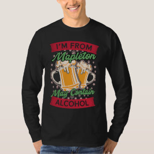 Im From Mapleton May Contain Alcohol North Dakota T-Shirt