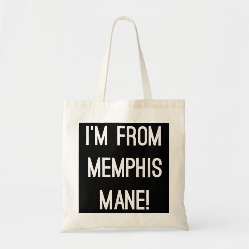 Im From Memphis Mane 901 Tigers Tennessee Funny F Tote Bag