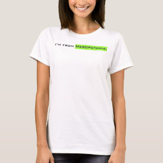 I'm from Mesopotamia. T-Shirt