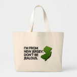 I'm from New Jersey. Don't Be Jealous. Large Tote Bag