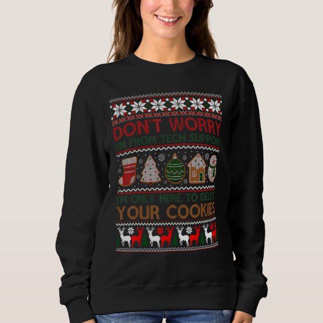 I'm From Tech Support I'm Only Here To Delete Your Sweatshirt (Front)