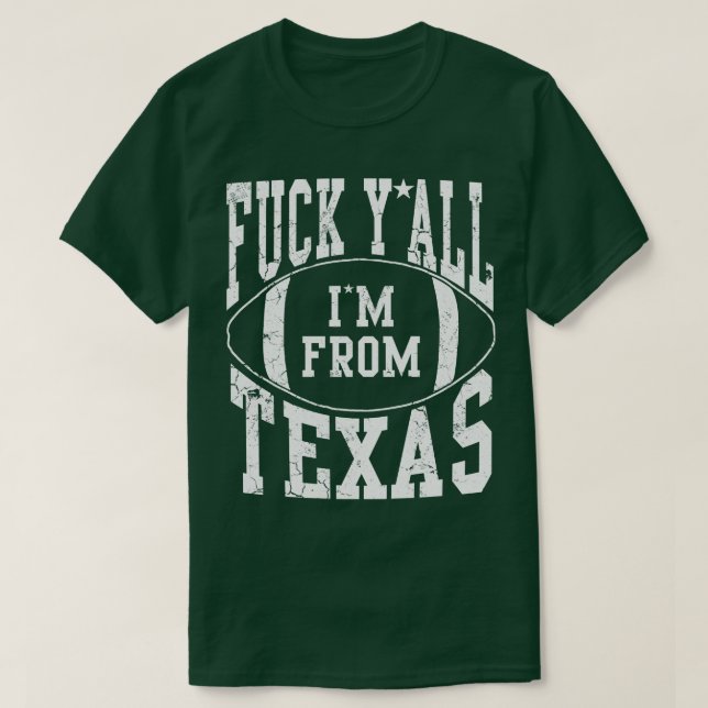 Im From Texas  Sports Texan T-Shirt (Design Front)