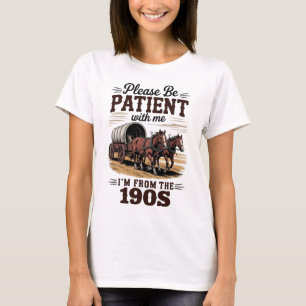 I'm From The 1900s - Funny Vintage 1900s Birthday T-Shirt