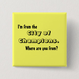 I'm from the City of Champions Pinback Button