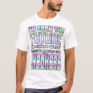I'm from the future The future where I beat you... T-Shirt