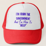 I&#39;m From The Government And I&#39;m Here To &quot;help&quot; Trucker Hat at Zazzle