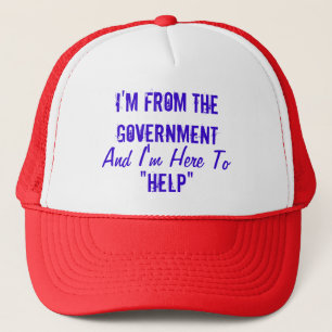 I'm From the Government and I'm Here to "Help" Trucker Hat