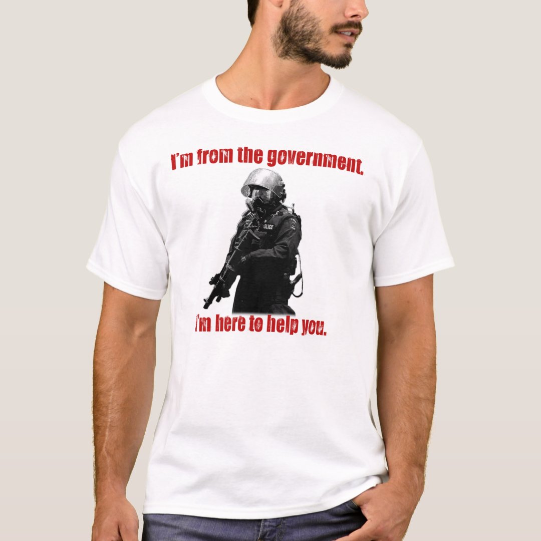 I M From The Government T Shirt Zazzle