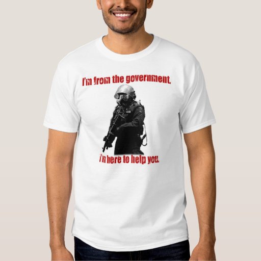 I'm from the government. tee shirt | Zazzle