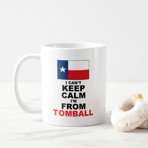 Im From Tomball TX Coffee Mug