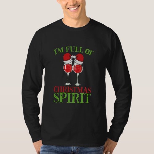 Im Full of Christmas Spirit Funny Wine Lover T_Shirt