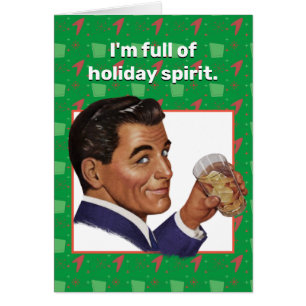 I'm full of holiday spirit. Greeting Card