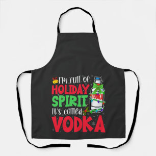 I'm Full of Holiday Spirit, It's Called Vodka Xmas Apron