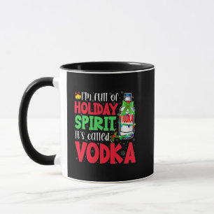 I'm Full of Holiday Spirit, It's Called Vodka Xmas Mug