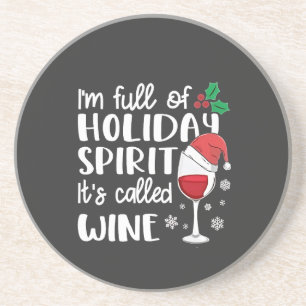 I'm Full of Holiday Spirit It's Called Wine Xmas Coaster