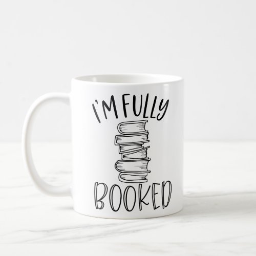 Im Fully Booked Coffee Mug