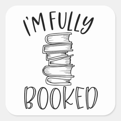 Im Fully Booked Square Sticker