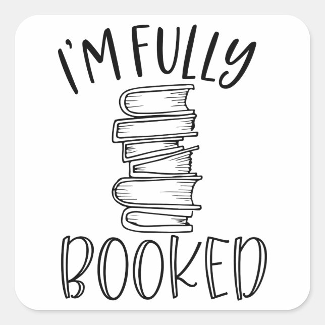 I'm Fully Booked Square Sticker (Front)