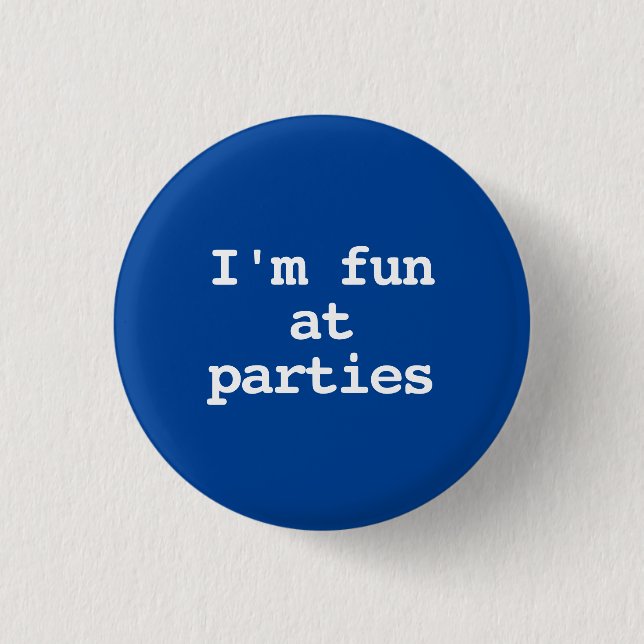 I'm fun at parties Funny Button (Front)