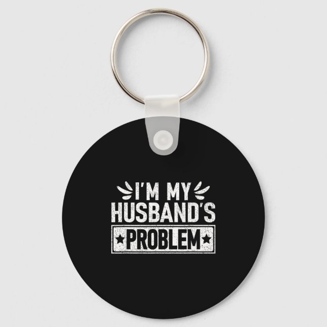 I'm Funny Husband's Problem Wife Humorous Marriage Keychain (Front)