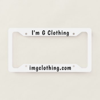 I'm G Clothing License Plate License Plate Frame by ImGEEE at Zazzle