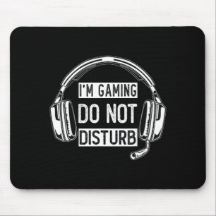 I'm Gaming Do Not Disturb Gaming For Teen Boys Men Mouse Pad