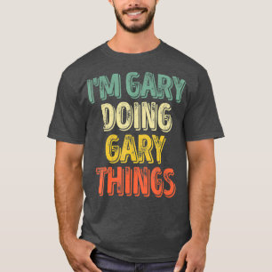 Im Gary Doing Gary Things Personalized First T-Shirt