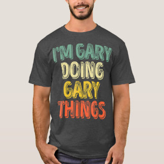 Im Gary Doing Gary Things Personalized First T-Shirt