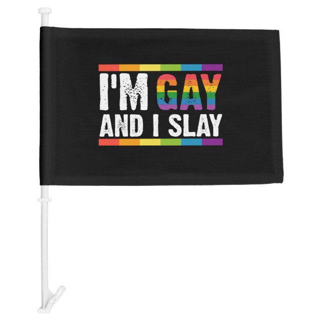 I'm Gay and I Slay LGBTQ Gay Pride  Car Flag (Front)