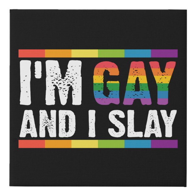 I'm Gay and I Slay LGBTQ Gay Pride  Faux Canvas Print (Front)