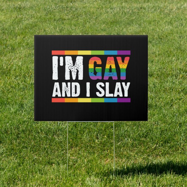 I'm Gay and I Slay LGBTQ Gay Pride  Sign (Insitu)