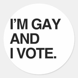 I'M GAY AND I VOTE.png Classic Round Sticker