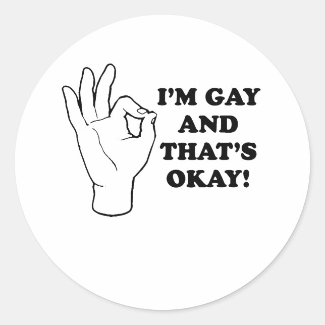 Im gay and thats ok classic round sticker (Front)