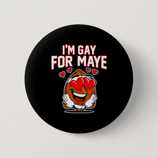 I'm Gay For Maye  Button (Front)